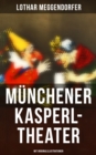 Image for Munchener Kasperl-Theater (Vollstandige Ausgabe mit Originalillustrationen)