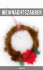 Image for Weihnachts-Sammelband: Uber 250 Romane, Erzahlungen &amp;  Gedichte fur die Weihnachtszeit (Illustrierte Ausgabe)