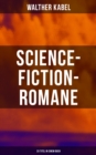 Image for Science-Fiction-Romane: 33 Titel in einem Buch (Vollständige Ausgabe)