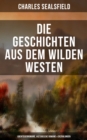 Image for Die Geschichten Aus Dem Wilden Westen: Abenteuerromane, Historische Romane &amp; Erzahlungen