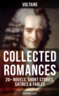 Image for Voltaire: Collected Romances: 20+ Novels, Short Stories, Satires &amp; Fables (Illustrated Edition)