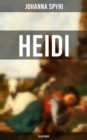Image for HEIDI (Illustriert): Der beliebte Kinderklassiker: Heidis Lehr- und Wanderjahre &amp; Heidi kann brauchen, was es gelernt hat