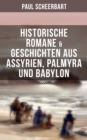 Image for Historische Romane &amp; Geschichten Aus Assyrien, Palmyra Und Babylon