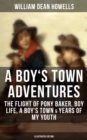 Image for BOY&#39;S TOWN ADVENTURES: The Flight of Pony Baker, Boy Life, A Boy&#39;s Town &amp; Years of My Youth
