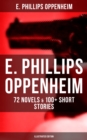Image for E. Phillips Oppenheim: 72 Novels &amp; 100+ Short Stories (Illustrated Edition)