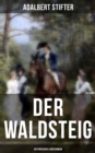 Image for Der Waldsteig (Historischer Liebesroman): Die Lebensgeschichte eines Auenseiters