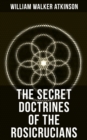 Image for THE SECRET DOCTRINES OF THE ROSICRUCIANS