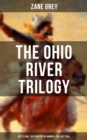 Image for Ohio River Trilogy: Betty Zane, The Spirit of the Border &amp; The Last Trail