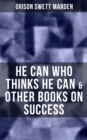 Image for HE CAN WHO THINKS HE CAN &amp; OTHER BOOKS ON SUCCESS