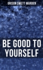 Image for BE GOOD TO YOURSELF