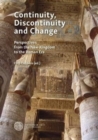 Image for Continuity, discontinuity and change  : case studies from the New Kingdom to the Ptolemaic and Roman era