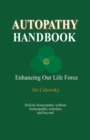 Image for Autopathy Handbook : Enhancing Our Life Force - Holistic homeopathy without homeopathic remedies, and beyond
