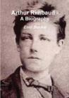 Image for Arthur Rimbaud - A Biography