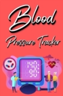Image for Blood Pressure Tracker : Track, Record And Monitor Blood Pressure at Home: Blood Pressure Journal Book - Clear and Simple Diary for Daily Blood Pressure Readings