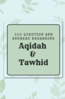 Image for 100 question and answers regarding Aqidah &amp; Tawhid