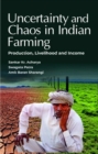 Image for Uncertainty and Chaos in Indian Farming: Production,Livelihood and Income