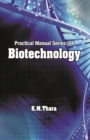 Image for Biotechnology: Practical Manual Series Vol 04