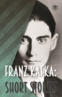 Image for Franz Kafka: Short Stories (Fifty &amp; More Stories)