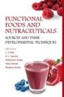 Image for Functional Foods and Nutraceuticals: Sources and Their Developmental Techniques