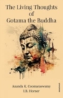 Image for The Living Thoughts of Gotama the Buddha