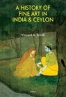 Image for A History of Fine Art in India &amp; Ceylon