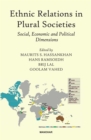 Image for Ethnic Relations in Plural Societies : Social, Economic and Political Dimensions