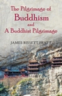 Image for The Pilgrimage of Buddhism and a Buddhist Pilgrimage