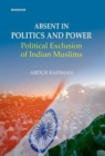 Image for Abdent in politics and power : Political exclusion of Indian Muslims