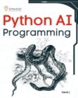 Image for Python AI Programming: Navigating fundamentals of ML, deep learning, NLP, and reinforcement learning in practice