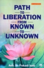 Image for Path to Liberation From Known to Unknown