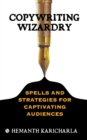 Image for Copywriting Wizardry : Spells and Strategies for Captivating Audiences