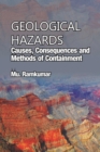 Image for Geological Hazards: Causes,Consequences and Methods of Containments
