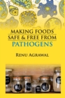 Image for Making Foods Safe and Free From Pathogens (Co-Published With CRC Press,UK)