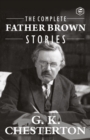 Image for Complete Father Brown Stories (Complete Collection): 53 Murder Mysteries - The Innocence of Father Brown, The Wisdom of Father Brown, The Incredulity of Father Brown, The Secret of Father Brown, The Scandal of Father Brown, The Donnington Affair &amp; The Mask of Midas
