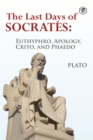 Image for Last Days of Socrates: Euthyphro, Apology, Crito and Phaedo