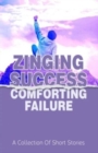 Image for Zinging Success Comforting Failure
