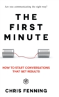 Image for The First Minute : How to start conversations that get results (Business Communication Skills)