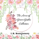 Image for Anne of Green Gables Collection: The Complete Works of L.M. Montgomery&#39;s Beloved Series