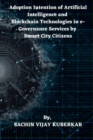 Image for Adoption Intention of Artificial Intelligence and Blockchain Technologies in e-Governance Services by Smart City Citizens