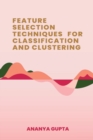 Image for Feature Selection Techniques for Classification and Clustering