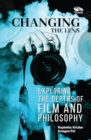 Image for Changing The Lens : Exploring The Depths Of Film And Philosophy