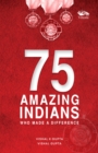 Image for 75 Amazing Indians Who Made A Difference