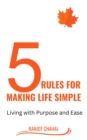 Image for 5 Rules for Making life Simple: Living with Purpose and Ease