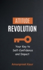 Image for Attitude Revolution: Your Key to Self-Confidence and Impact