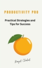 Image for Productivity Pro: Practical Strategies and Tips for Success
