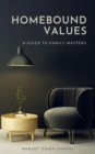 Image for Homebound Values: A Guide to Family Matters