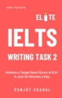 Image for Elite IELTS Writing Task 2: Achieve a Target Band Score of 8.5+ in Just 20 Minutes a Day