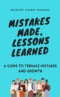 Image for Mistakes Made, Lessons Learned: A Guide to Teenage Mistakes and Growth