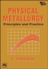 Image for Physical Metallurgy : Principles and Practice
