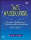 Image for Data Warehousing : Concepts, Techniques and Applications